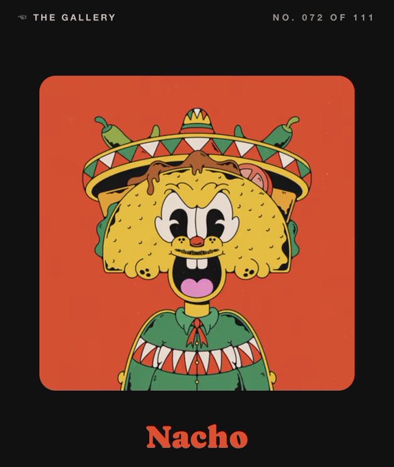A cartoon character labeled 'Nacho' wearing a Mexican sombrero and poncho with a taco for a head, on a red background with text 'THE GALLERY' and 'NO. 072 OF 111'.