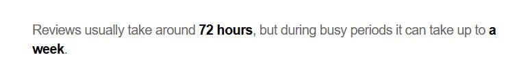 Text stating that reviews usually take around 72 hours, but during busy periods it can take up to a week.