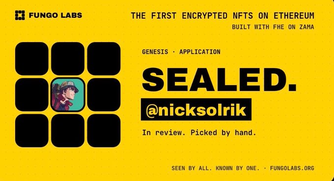 A bright yellow Fungo Labs promotional card titled "SEALED. @nicksolrik" advertises the first encrypted NFTs on Ethereum built with FHE on Zama, featuring a 3x3 grid of black tiles with one revealed anime-style portrait, labeled "GENESIS · APPLICATION" and "In review. Picked by hand." with the tagline "SEEN BY ALL. KNOWN BY ONE."