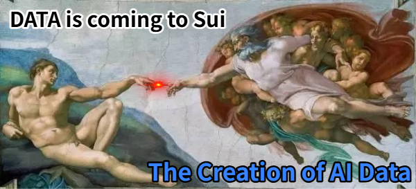 A meme-style image features Michelangelo's Creation of Adam painting with text reading "DATA is coming to Sui" and "The Creation of AI Data."