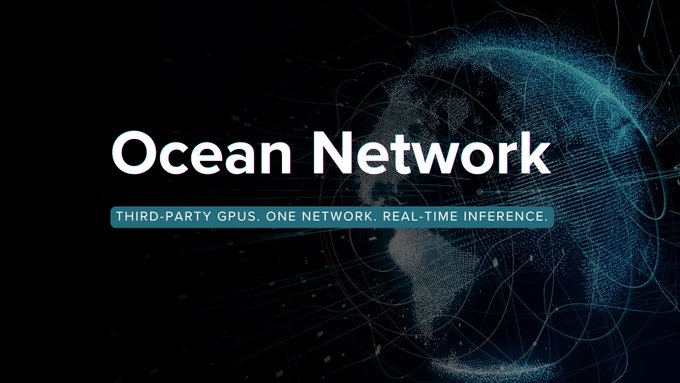 A promotional graphic reading "Ocean Network" with the tagline "THIRD-PARTY GPUS. ONE NETWORK. REAL-TIME INFERENCE." over a digital globe background.