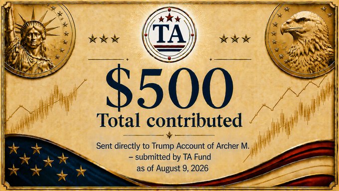 A decorative certificate-style graphic with American flag and eagle motifs reading '$500 Total contributed — Sent directly to Trump Account of Archer M. - submitted by TA Fund as of August 9, 2026'.