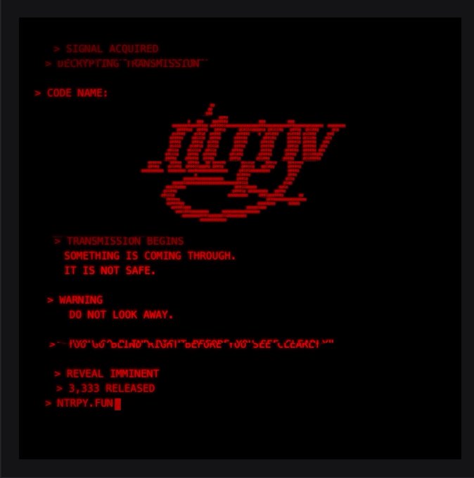 A retro, hacker-style terminal display with red glitchy ASCII text reading "NTRPY" surrounded by eerie warnings like "SIGNAL ACQUIRED," "DECRYPTING TRANSMISSION," "DO NOT LOOK AWAY," and "3,333 RELEASED" alongside the website "NTRPY.FUN," reflecting the cryptic, ominous branding of the NTRPY NFT mint teased in the post.