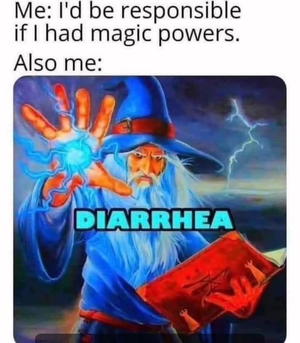 A humorous meme featuring a wizard casting magic with text reading 'Me: I'd be responsible if I had magic powers. Also me: DIARRHEA'.