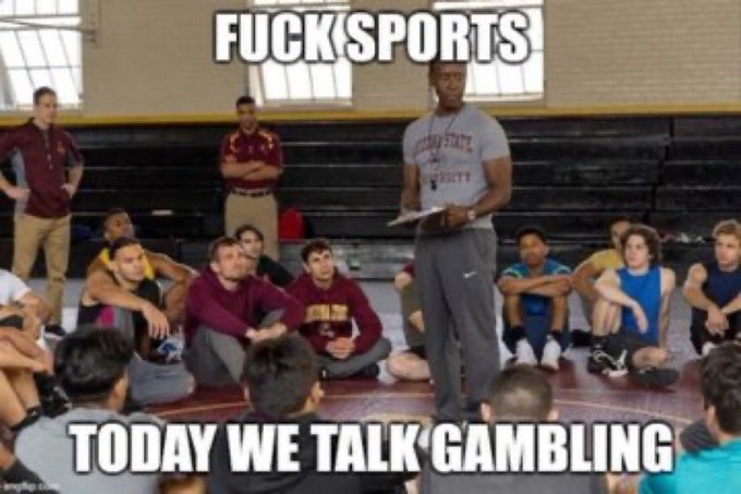 A meme photo shows a coach addressing a circle of young athletes sitting on a gym floor, with text reading 'FUCK SPORTS' at the top and 'TODAY WE TALK GAMBLING' at the bottom.