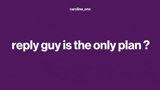 Purple background image with white text reading 'reply guy is the only plan ?' and 'caroline_onx' at the top.