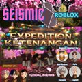 A colorful promotional graphic for a Roblox game titled 'SEISMIC EXPEDITION RETENANGAN' with cartoon characters at the bottom.