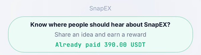 A promotional banner for SnapEX asking 'Know where people should hear about SnapEX?' with the subtext 'Share an idea and earn a reward' and noting 'Already paid 390.00 USDT'.