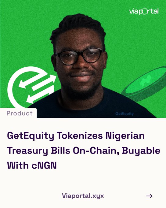 A graphic showing a man with glasses on a green background with the viaPørtal logo, captioned 'GetEquity Tokenizes Nigerian Treasury Bills On-Chain, Buyable With cNGN'.