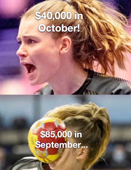 A meme showing a shocked young woman yelling "$40,000 in October!" above a soccer player with a ball covering his face labeled "$85,000 in September..."