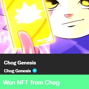 A digital NFT card displaying anime artwork of a yellow cat-like character, labeled "Chog Genesis" with a verified badge and a green banner stating "Won NFT from Chog."
