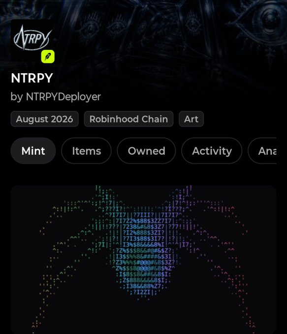 The image shows a digital art collection page for "NTRPY" by NTRPYDeployer, listed on Robinhood Chain with an August 2026 mint date, featuring an ASCII-style character illustration composed of colorful symbols against a dark background. This relates to the post's excitement about the upcoming mint of the @0xNTRPY collection, with the page displaying the "Mint" tab being prominently selected, indicating anticipation for the collection's release.