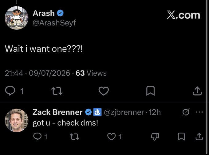A Twitter/X exchange where Arash (@ArashSeyf) posts 'Wait i want one???!' (63 views, dated 09/07/2026) and Zack Brenner (@zjbrenner) replies 'got u - check dms!'.
