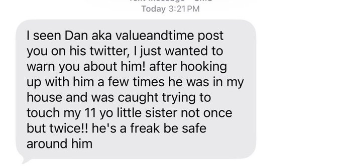 A text message screenshot reads: 'I seen Dan aka valueandtime post you on his twitter, I just wanted to warn you about him! after hooking up with him a few times he was in my house and was caught trying to touch my 11 yo little sister not once but twice!! he's a freak be safe around him'.