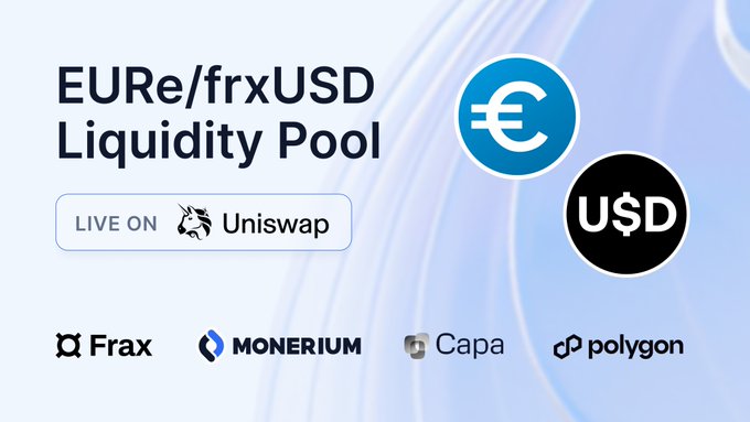 A promotional graphic announcing the 'EURe/frxUSD Liquidity Pool' live on Uniswap, featuring logos for Frax, Monerium, Capa, and polygon.