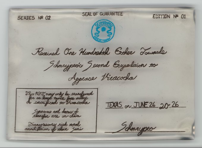 A handwritten certificate of guarantee from 'SCHMEPTO'S SEAL OF GUARANTEE' with 'SERIES № 02' and 'EDITION № 01', stating 'Received One Hundred Esther Tokens Schmepto's Second Expedition to Appease Viracocha' and dated 'TEXAS on JUNE 26, 2026'.