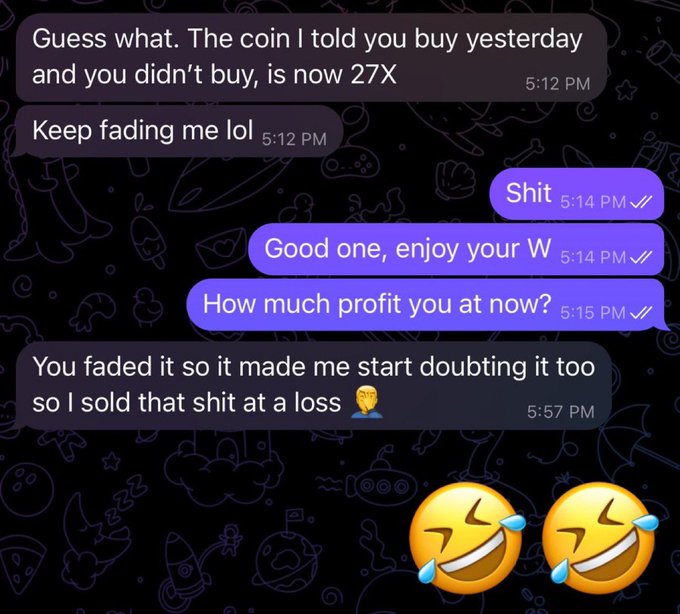 A humorous text exchange shows someone bragging that a recommended coin is now 27X, only to reveal they sold it at a loss because the recipient doubted the pick—capturing the irony and schadenfreude of missed gains in trading.
