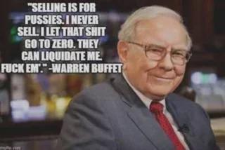 The image shows Warren Buffett smiling alongside a quote attributed to him: "Sealing is for pussies. I never sell. I let that shit go to zero. They can liquidate me. Fuck em." — Warren Buffett.

The meme humorously inverts Buffett's well-known long-term buy-and-hold philosophy by attributing crude, reckless "hold to zero" language to him, playing on the post's "Hodl till I die" sentiment for comedic effect.