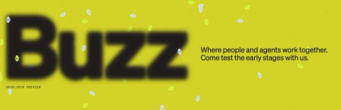 A bright yellow banner with the word "Buzz" in large black letters, accompanied by the tagline "Where people and agents work together. Come test the early stages with us." and "DEVELOPER PREVIEW" text.