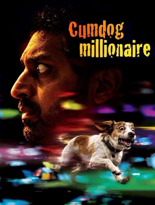 A movie poster parody featuring a man's face in profile above a running dog with a wide-eyed expression, with the title 'Cumdog millionaire' in yellow and orange text.
