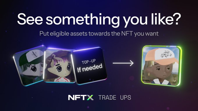 An NFTX advertisement asking 'See something you like?' and explaining 'Put eligible assets towards the NFT you want,' with the tagline 'TRADE UPS' showing cartoon-style NFT characters.