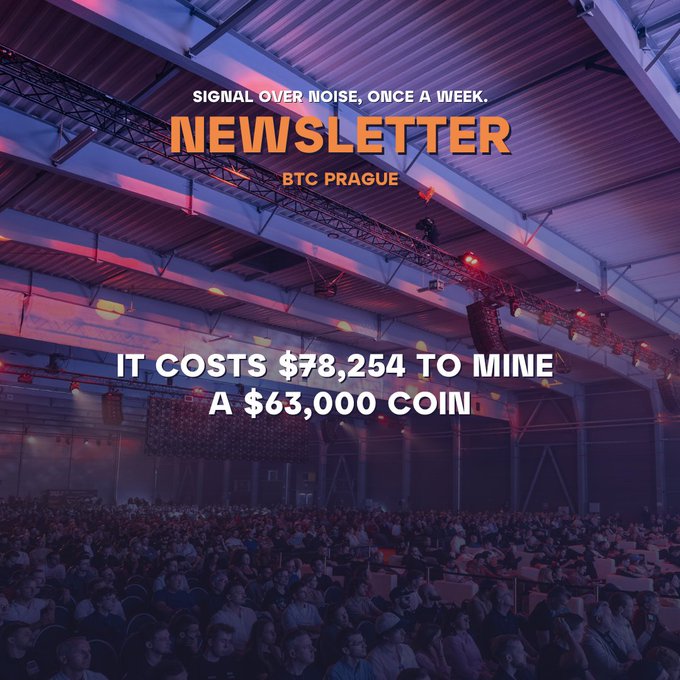 A promotional graphic for BTC Prague's newsletter with text 'SIGNAL OVER NOISE, ONCE A WEEK. NEWSLETTER BTC PRAGUE' and the headline 'IT COSTS $78,254 TO MINE A $63,000 COIN' over an image of a conference hall.