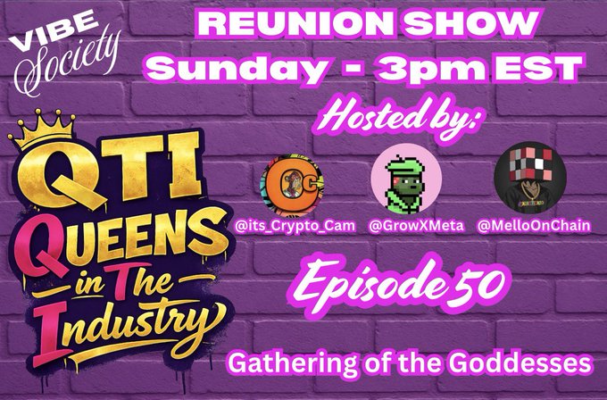A colorful purple-brick graphic promotes "QTI Queens in The Industry" Episode 50, "Gathering of the Goddesses," airing Sunday at 3pm EST as a reunion show hosted by @its_Crypto_Cam, @GrowXMeta, and @MelloOnChain via Vibe Society—perfectly matching the post's urgent reminder to set alerts and not miss this milestone episode.