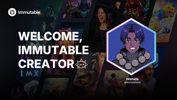 A 'WELCOME, IMMUTABLE CREATOR' graphic features the anime-style avatar of 'Nishida' (@NishidaWeb3) against a background of various gaming artwork.