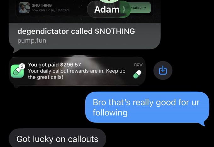 A screenshot of a text conversation shows user "Adam" congratulating "$NOTHING" (degendictator) on their pump.fun callout rewards payout of $296.57, with messages reading "Bro that's really good for ur following" and "Got lucky on callouts." The exchange illustrates the post's claim that degendictator earned nearly $300 in callout rewards after being onboarded to the pump app, highlighting the success of a smaller account without insider information or a large following.
