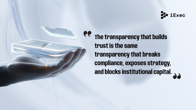 A futuristic hand holds floating glass devices beside the iExec logo and a quote reading: "The transparency that builds trust is the same transparency that breaks compliance, exposes strategy, and blocks institutional capital," visually reinforcing the tension between blockchain transparency and institutional privacy concerns.