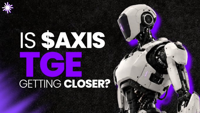 A promotional thumbnail with text 'IS $AXIS TGE GETTING CLOSER?' featuring a humanoid robot on the right side against a dark background with purple accents.