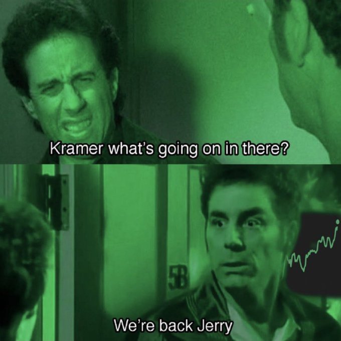 A green-tinted meme featuring a scene from Seinfeld where Jerry asks 'Kramer what's going on in there?' and Kramer replies 'We're back Jerry' in the bottom panel.