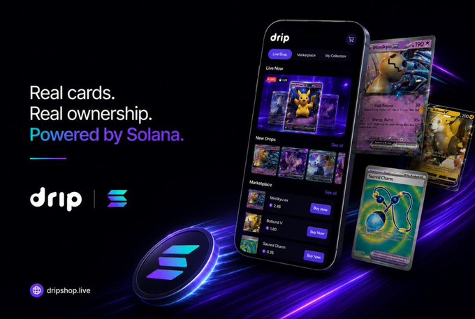 An advertisement for 'drip' on Solana shows a smartphone displaying a marketplace for digital Pokémon-like cards with the text 'Real cards. Real ownership. Powered by Solana.' and the URL dripshop.live.