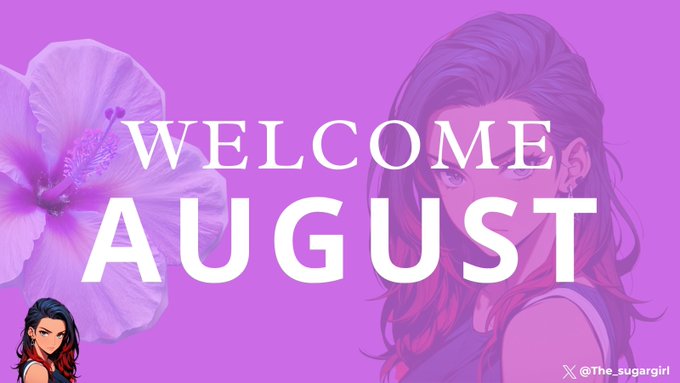 A vibrant purple banner welcomes the month of August with bold white text and decorative hibiscus flowers, accompanied by a stylized illustration of a woman. The design features the handle "@The_sugargirl" in the corner, matching the celebratory tone of welcoming the new month and the creator's birth month.