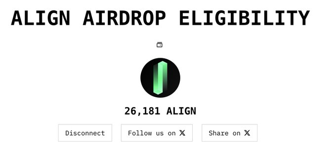 A screenshot showing 'ALIGN AIRDROP ELIGIBILITY' with a balance of 26,181 ALIGN tokens, a 'Disconnect' button, and 'Follow us on X' / 'Share on X' options.