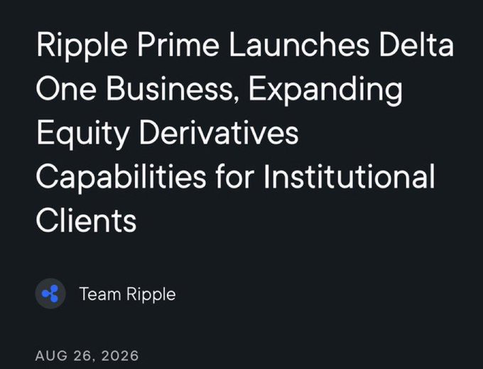 A news headline reading "Ripple Prime Launches Delta One Business, Expanding Equity Derivatives Capabilities for Institutional Clients" by Team Ripple, dated AUG 26, 2026.