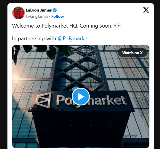 A screenshot of a tweet from LeBron James (@KingJames) reads 'Welcome to Polymarket HQ. Coming soon.' and 'In partnership with @Polymarket', accompanied by a video of a building bearing the Polymarket logo.