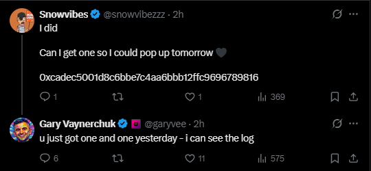 A screenshot of an X (Twitter) exchange where user Snowvibes tweets "I did" and "Can I get one so I could pop up tomorrow" with an Ethereum address, and Gary Vaynerchuk replies "u just got one and one yesterday - i can see the log".