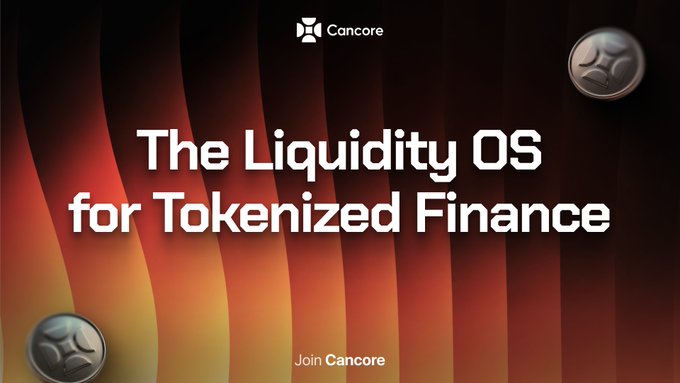 A promotional banner for Cancore reading 'The Liquidity OS for Tokenized Finance' with 'Join Cancore' call-to-action, featuring coin icons on a red and orange wavy background.