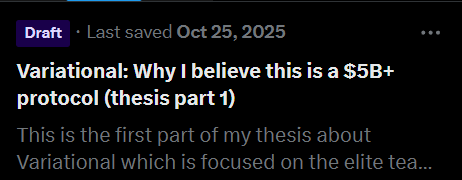 A draft article titled "Variational: Why I believe this is a $5B+ protocol (thesis part 1)" saved on Oct 25, 2025, with the subtitle beginning, "This is the first part of my thesis about Variational which is focused on the elite tea..."