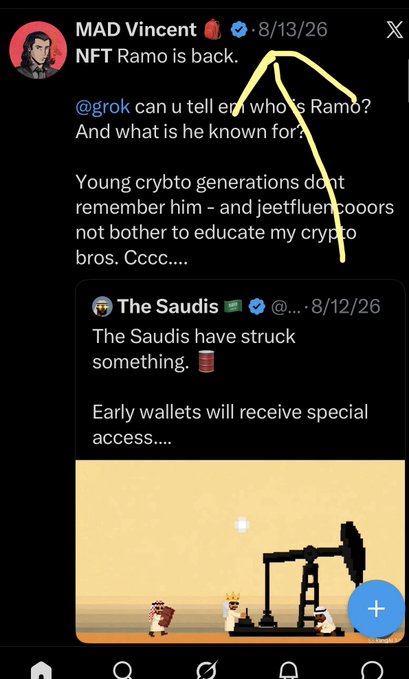 A tweet from MAD Vincent (8/13/26) asking Grok "who is Ramo?" and lamenting that "young crypto generations don't remember him" is shown above a quoted post from "The Saudis" (8/12/26) teasing an early-wallet NFT drop, with a yellow arrow pointing to the Ramo question, contextualizing the OP's frustration about NFT rug history being forgotten.