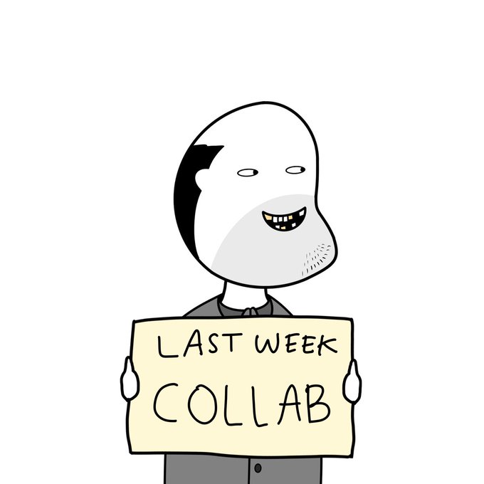 A cartoon bald character holding a sign that reads 'LAST WEEK COLLAB'.