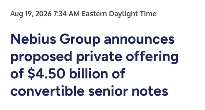 Nebius Group (NBIS) announced a proposed $4.50 billion private offering of convertible senior notes on August 19, 2026, a significant capital raise that could be interpreted as a favorable exit opportunity for early investors given the company's growing valuation.