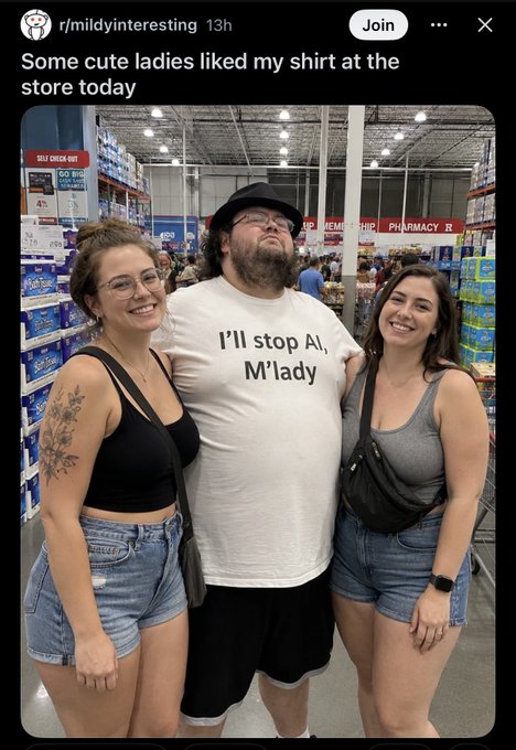 A Reddit post from r/mildlyinteresting titled 'Some cute ladies liked my shirt at the store today,' showing a man in a white shirt reading 'I'll stop AI, M'lady' posing with two women inside a Walmart.