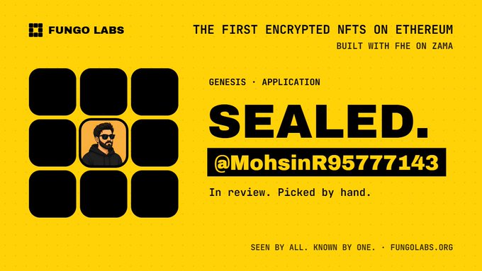 A yellow digital graphic for Fungo Labs announces 'THE FIRST ENCRYPTED NFTS ON ETHEREUM BUILT WITH FHE ON ZAMA', displaying the status 'SEALED' for the user @MohsinR95777143.