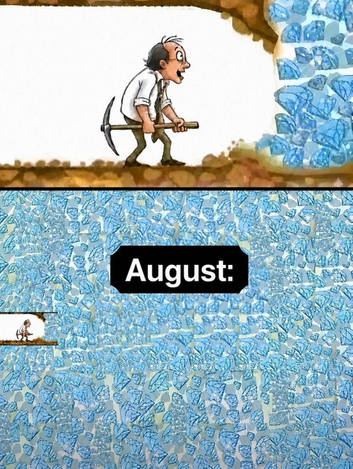 The meme shows a cartoon miner chipping away at a massive wall of blue gems, with the top panel showing a close-up and the bottom panel showing just how enormous the diamond stockpile is, labeled "August:" — likely referencing a huge crypto gain or breakout month the poster missed while busy. Given their message about being inactive due to onchain sorting and real-life obligations, the image humorously suggests they stepped away just as something major (possibly a price pump or airdrop) happened.