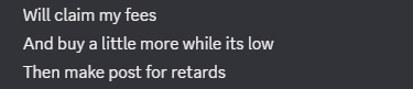 White text on a dark background stating 'Will claim my fees / And buy a little more while its low / Then make post for retards'.