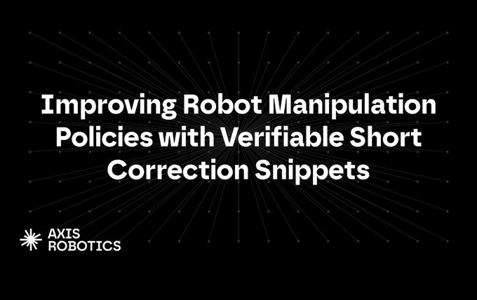 The image is a presentation slide with a black background featuring the title "Improving Robot Manipulation Policies with Verifiable Short Correction Snippets" in white text, along with the Axis Robotics logo in the bottom left corner.

The slide appears to introduce a research or product topic related to robot manipulation and AI corrections, while the accompanying post describes the user's positive experience with Axis Robotics' user-friendly hub interface, contrasting the polished onboarding experience with the technical depth implied by the slide's title.