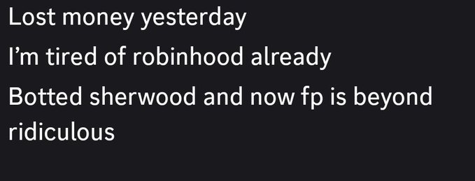 A text post reading: 'Lost money yesterday, I'm tired of robinhood already, Bottled sherwood and now fp is beyond ridiculous'.