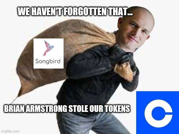 A meme image showing a man carrying a sack, with the Songbird logo on the sack, captioned 'WE HAVEN'T FORGOTTEN THAT... BRIAN ARMSTRONG STOLE OUR TOKENS', alongside a blue circular logo in the corner.